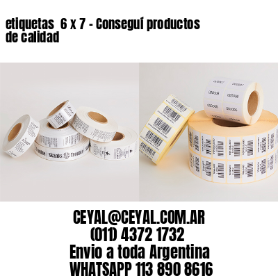 etiquetas  6 x 7 – Conseguí productos de calidad