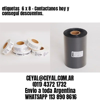 etiquetas  6 x 8 – Contactanos hoy y conseguí descuentos.