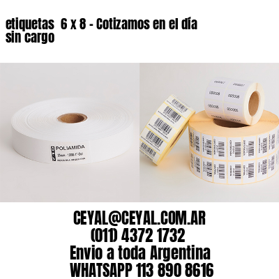 etiquetas  6 x 8 – Cotizamos en el día sin cargo