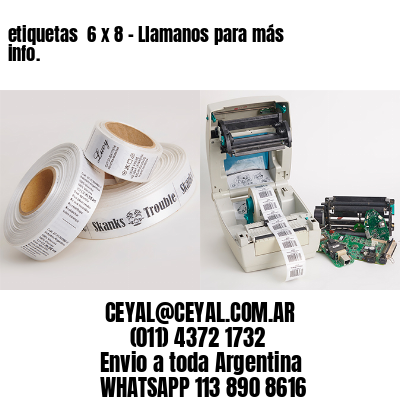 etiquetas  6 x 8 – Llamanos para más info.