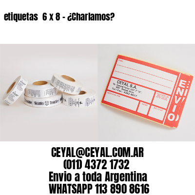 etiquetas  6 x 8 – ¿Charlamos?