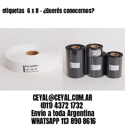 etiquetas  6 x 8 – ¿Querés conocernos?