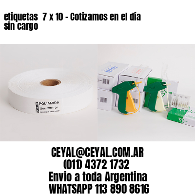 etiquetas  7 x 10 – Cotizamos en el día sin cargo