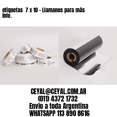 etiquetas  7 x 10 – Llamanos para más info.