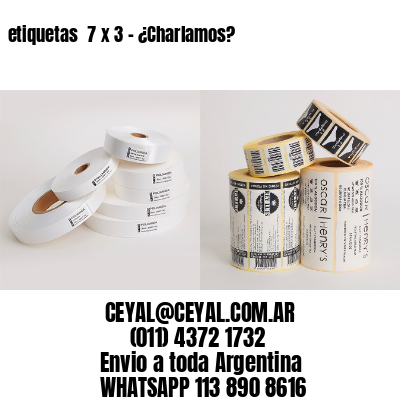 etiquetas  7 x 3 – ¿Charlamos?