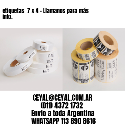 etiquetas  7 x 4 – Llamanos para más info.