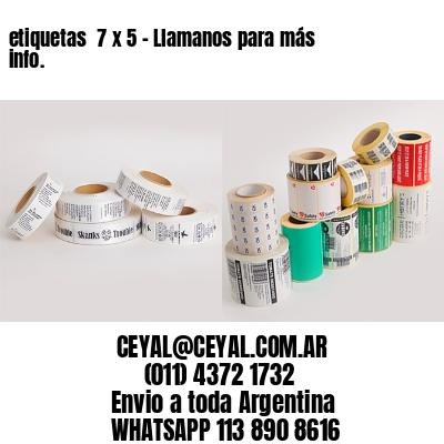 etiquetas  7 x 5 – Llamanos para más info.