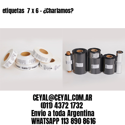 etiquetas  7 x 6 – ¿Charlamos?