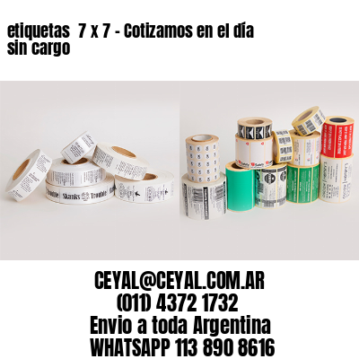 etiquetas  7 x 7 – Cotizamos en el día sin cargo