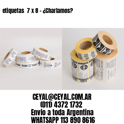 etiquetas  7 x 8 – ¿Charlamos?