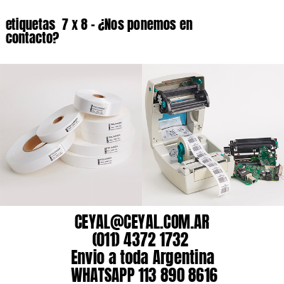 etiquetas  7 x 8 – ¿Nos ponemos en contacto?