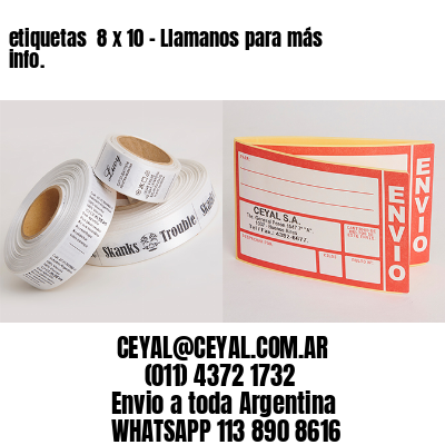 etiquetas  8 x 10 – Llamanos para más info.