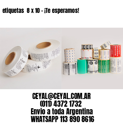 etiquetas  8 x 10 – ¡Te esperamos!