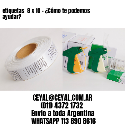 etiquetas  8 x 10 - ¿Cómo te podemos ayudar?