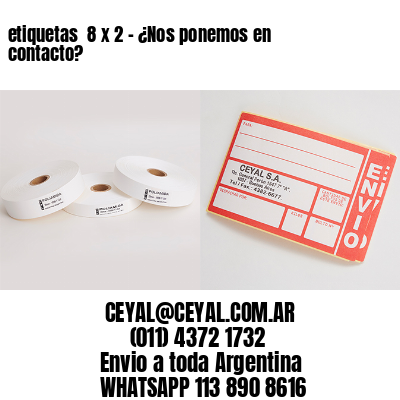 etiquetas  8 x 2 – ¿Nos ponemos en contacto?