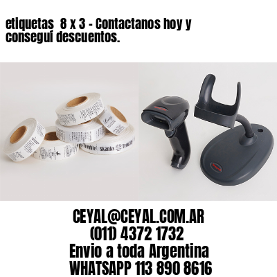 etiquetas  8 x 3 – Contactanos hoy y conseguí descuentos.