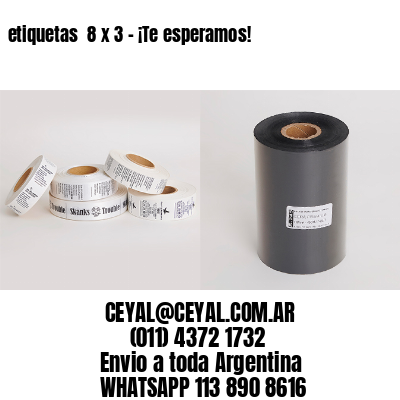 etiquetas  8 x 3 – ¡Te esperamos!