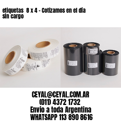 etiquetas  8 x 4 – Cotizamos en el día sin cargo