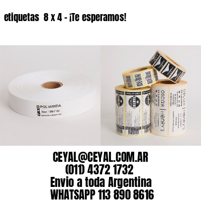 etiquetas  8 x 4 – ¡Te esperamos!