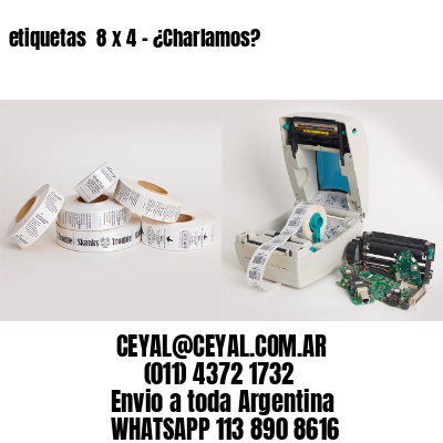 etiquetas  8 x 4 – ¿Charlamos?