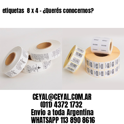 etiquetas  8 x 4 – ¿Querés conocernos?