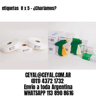 etiquetas  8 x 5 – ¿Charlamos?