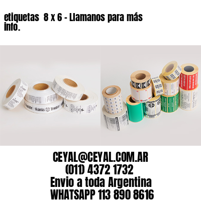 etiquetas  8 x 6 - Llamanos para más info.