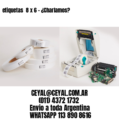 etiquetas  8 x 6 – ¿Charlamos?