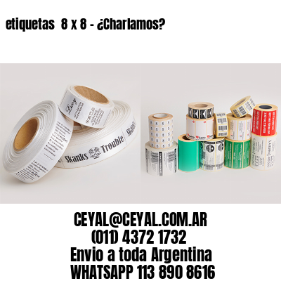 etiquetas  8 x 8 - ¿Charlamos?