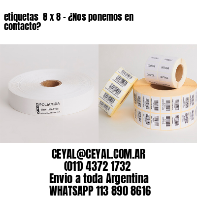 etiquetas  8 x 8 – ¿Nos ponemos en contacto?