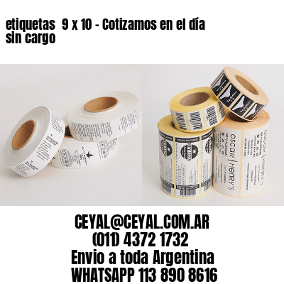 etiquetas  9 x 10 – Cotizamos en el día sin cargo