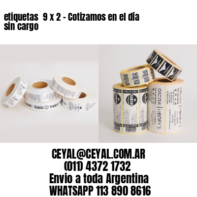 etiquetas  9 x 2 - Cotizamos en el día sin cargo