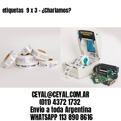 etiquetas  9 x 3 – ¿Charlamos?