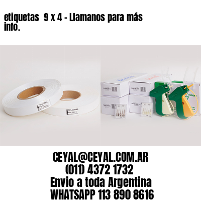 etiquetas  9 x 4 – Llamanos para más info.