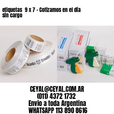 etiquetas  9 x 7 – Cotizamos en el día sin cargo