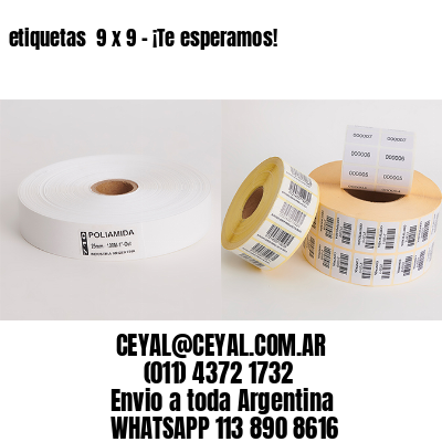 etiquetas  9 x 9 – ¡Te esperamos!