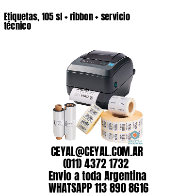 Etiquetas, 105 sl + ribbon + servicio técnico