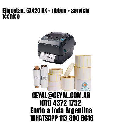 Etiquetas, GX420 RX + ribbon + servicio técnico