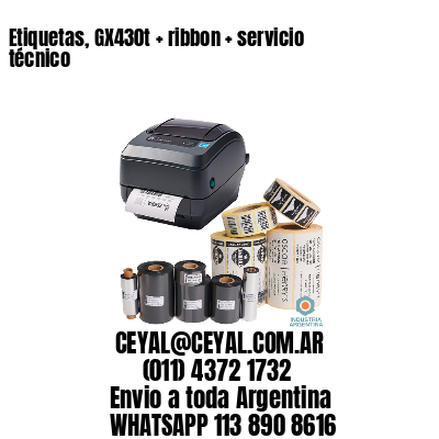 Etiquetas, GX430t + ribbon + servicio técnico