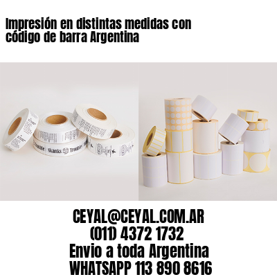Impresión en distintas medidas con código de barra Argentina