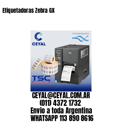 Etiquetadoras Zebra GX