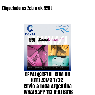 Etiquetadoras Zebra gk 420t