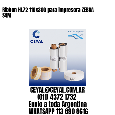 Ribbon HL72 110×300 para impresora ZEBRA S4M