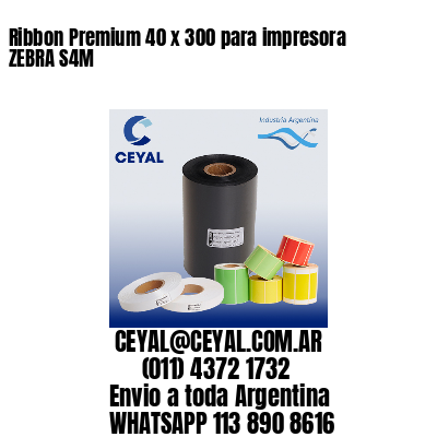 Ribbon Premium 40 x 300 para impresora ZEBRA S4M
