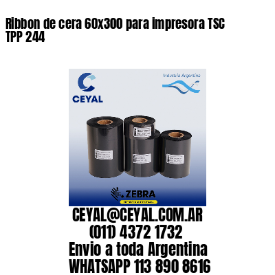 Ribbon de cera 60×300 para impresora TSC TPP 244