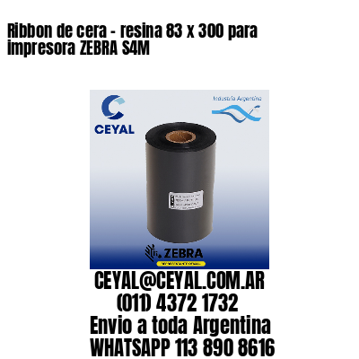 Ribbon de cera – resina 83 x 300 para impresora ZEBRA S4M