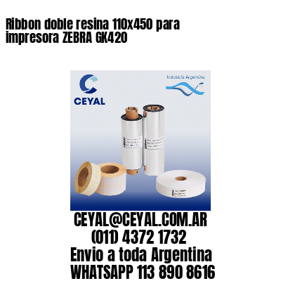 Ribbon doble resina 110×450 para impresora ZEBRA GK420