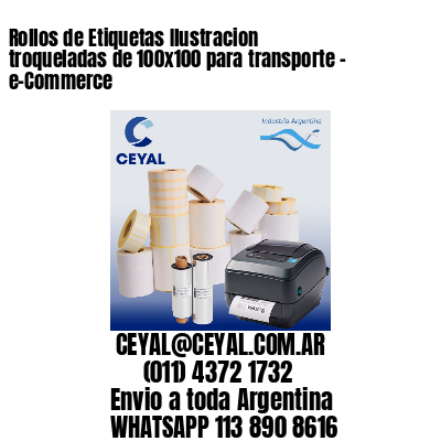 Rollos de Etiquetas Ilustracion troqueladas de 100×100 para transporte – e-Commerce