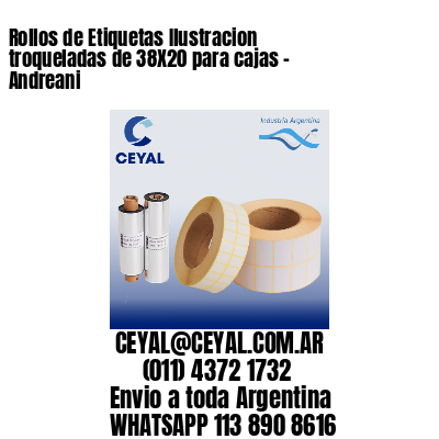 Rollos de Etiquetas Ilustracion troqueladas de 38X20 para cajas – Andreani