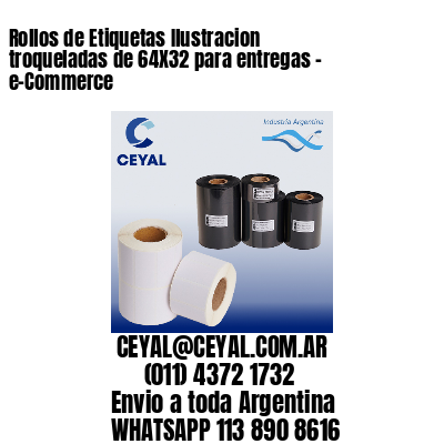 Rollos de Etiquetas Ilustracion troqueladas de 64X32 para entregas – e-Commerce